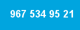 967 534 95 21